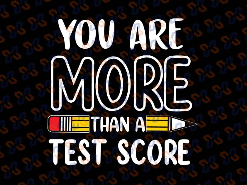 you-are-more-than-a-test-score-svg-teacher-testing-day-svg-test-scor