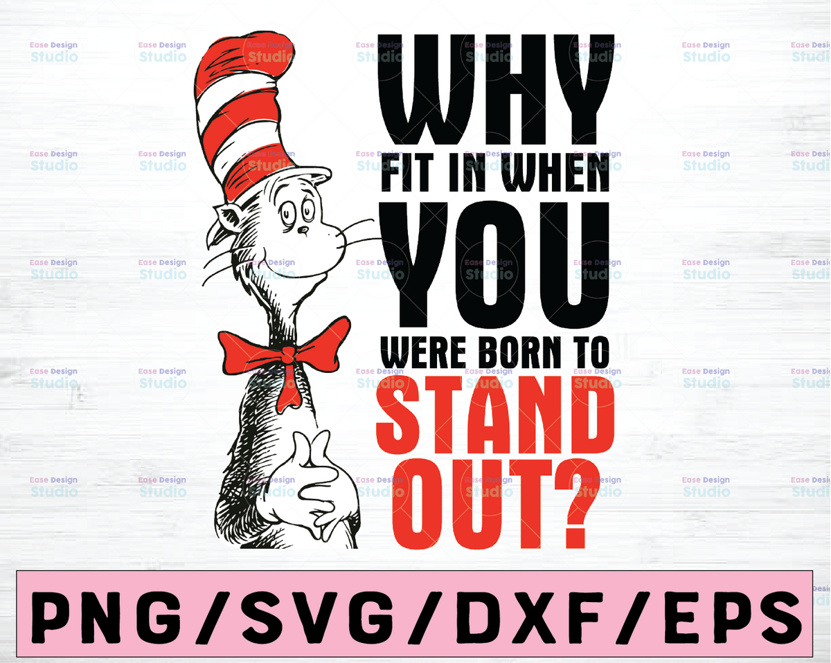Why fit in when you were born to stand out - Dr Seuss - Cat in the hat